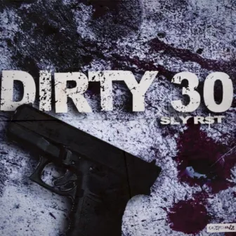 Dirty 30 by RST Sly