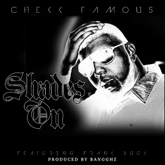 Shades On (feat. Frank Buck & Bangghz) by Chekk Famous