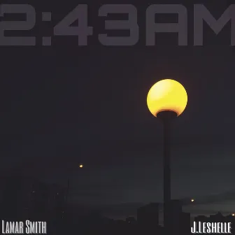 2:43AM by J. Leshelle