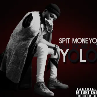 Yolo by Spit moneyq