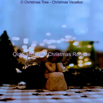 O Christmas Tree - Christmas Vacation by Old Fashioned Christmas Reggae