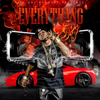 Fire Boy Records Presents Everythang by Fyeboy