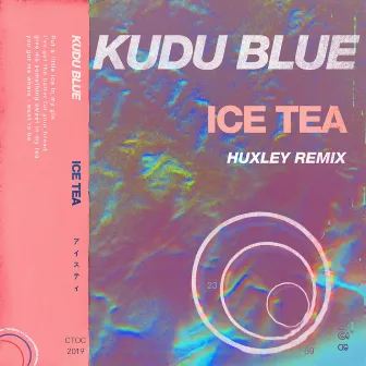 Ice Tea (Huxley Remix) by Kudu Blue