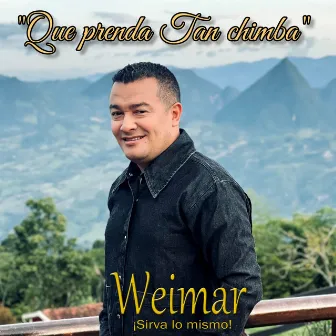 Que prenda tan chimba by WEIMAR GALLEGO