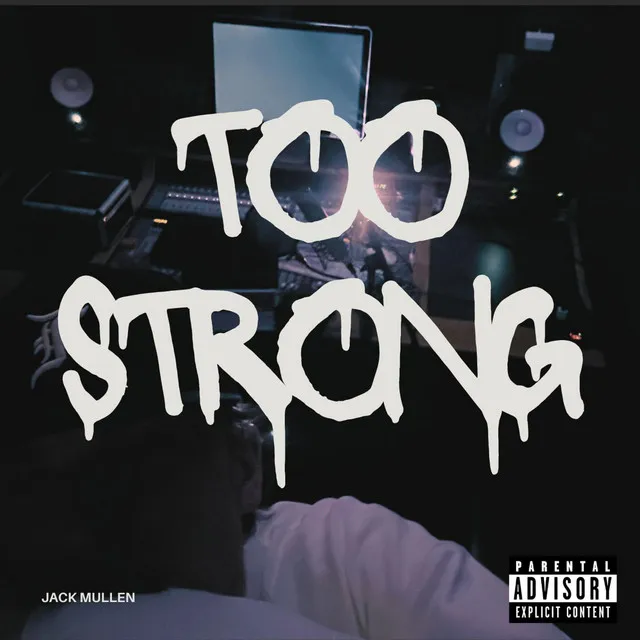 TOO STRONG