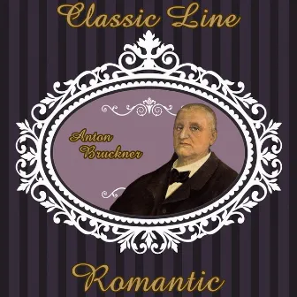 Anton Bruckner: Classic Line. Romantic by Anton Brucker