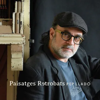 Paisatges retrobats by Pep Lladó i El Segon Algoritme