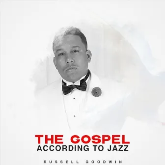 The Gospel According to Jazz by Russell Goodwin