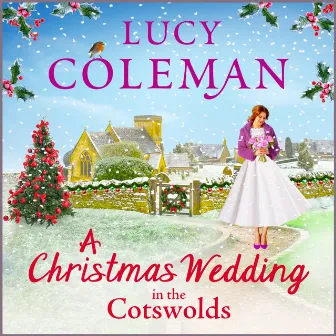 A Christmas Wedding in the Cotswolds [Escape with bestseller Lucy Coleman for the perfect uplifting read for 2021 (Unabridged)] by Lucy Coleman