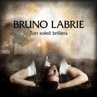 Ton soleil brillera by Bruno Labrie