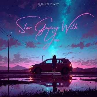 Star Gazing With You by Lofi OldBoy