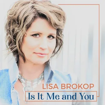 Is It Me And You by Lisa Brokop