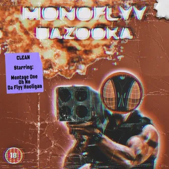 MONOFLYY - BAZOOKA by Montage One