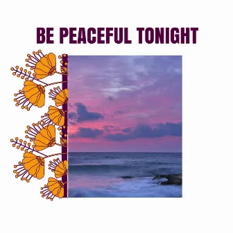 Be Peaceful Tonight by Tender Oceanwaves Nature Sounds