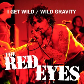 I Get Wild - Wild Gravity by The Red Eyes