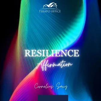 RESILIENCE AFFIRMATION by Cornelius Saxy