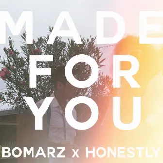 Made For You (feat. Honestly) by Bomarz