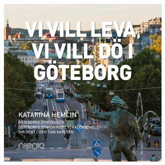 Vi vill leva, vi vill dö i Göteborg by Katarina Hemlin