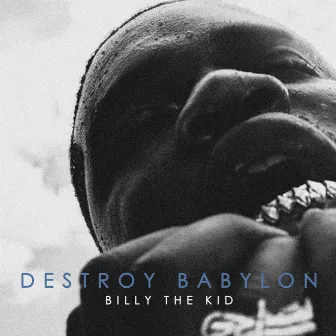 Destroy Babylon by Billy The Kid