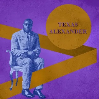 Presenting Texas Alexander by Texas Alexander