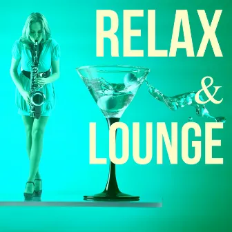 Relax & Lounge - Lounge Bar Songs Background to Relax and Drink by Unknown Artist