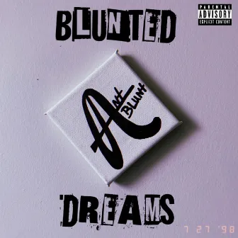 Blunted Dreams by AntBlunt