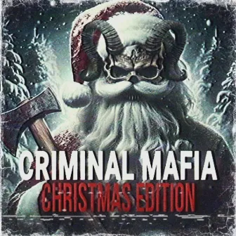 Criminal Mafia, Christmas Edition by Criminal Mafia Cult