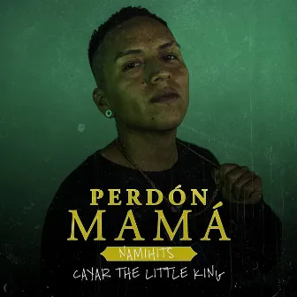 Perdón Mamá by Cayar The Little King