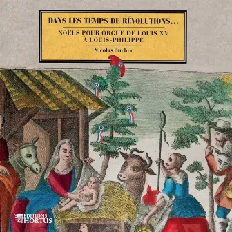 Dans les temps de révolutions... Noëls pour orgue de Louis XV à Louis-Philippe by Nicolas Bucher