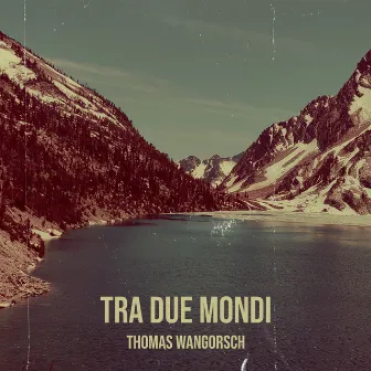 Tra due Mondi by Thomas Wangorsch