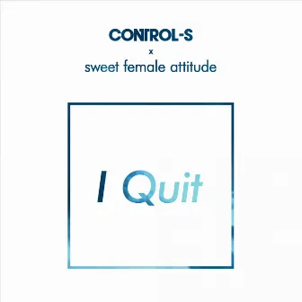 I Quit by Control-S