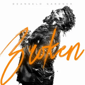 Broken by DeAngelo Gardner