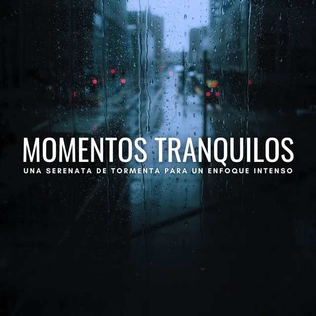 Momentos Tranquilos: Una Serenata De Tormenta Para Un Enfoque Intenso