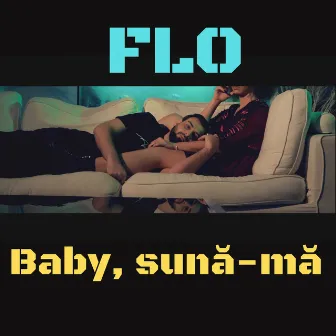 Baby, Sună-Mă by Flo