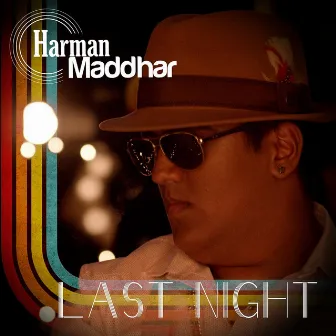 Last Night by Harman Maddhar