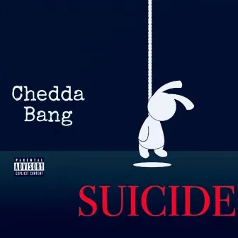 Suicide by Chedda Bang