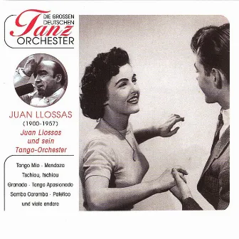 Die Grossen Deutschen Tanzorchester - Llossas, Juan & Sein Tangoorchester by Juan Llossas