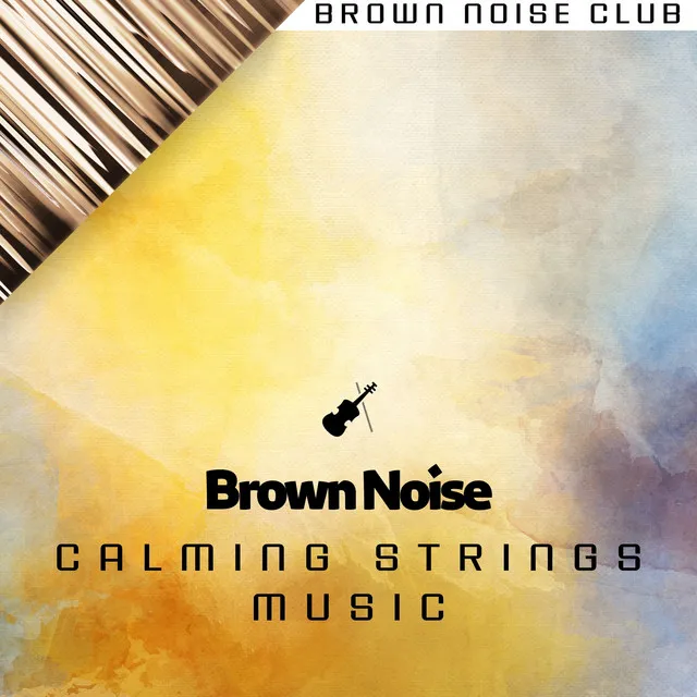 Brown Noise for Sleep and Relaxation, Calming Strings Music