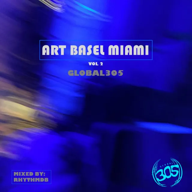 Art Basel Miami Vol 2 - Continuous Mix by RhythmDB