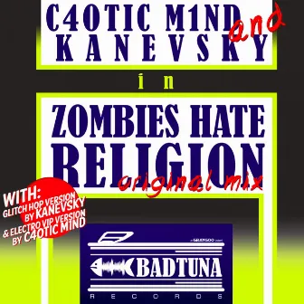 Zombies Hate Religion by C4OTIC M1ND