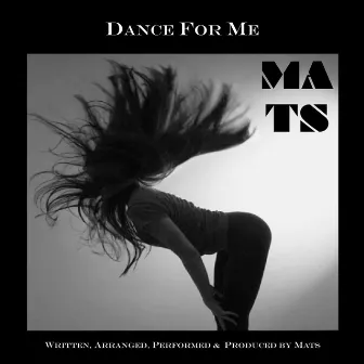 Dance for Me by Mats