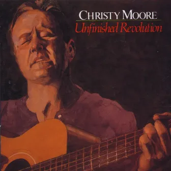 The Unfinished Revolution by Christy Moore