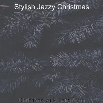 Christmas; Auld Lang Syne by Stylish Jazzy Christmas