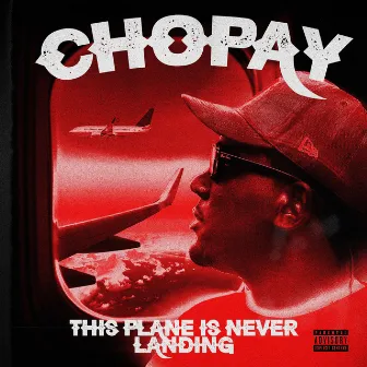 This Plane Is Never Landing by Chopay