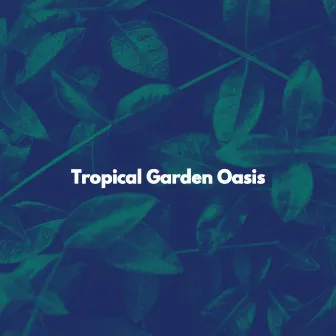 Tropical Garden Oasis by Birmingham Coffee Shop Music