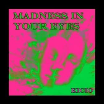 Madness In Your Eyes by Kicio