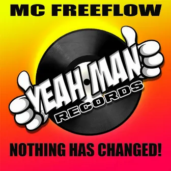 Nothing Has Changed by MC Freeflow