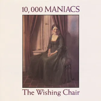 The Wishing Chair by 10,000 Maniacs