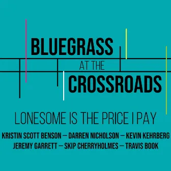 Lonesome is the Price I Pay by Bluegrass at the Crossroads