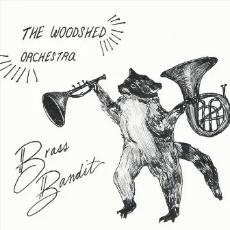 Brass Bandits by The Woodshed Orchestra